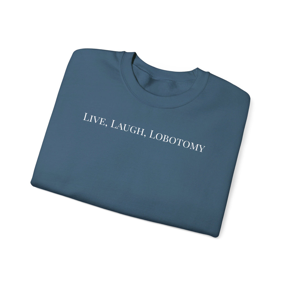 Live Laugh Lobotomy Crewneck Sweatshirt